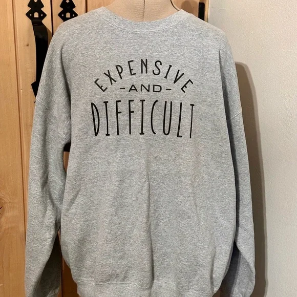 NWOT Expensive and Difficult Funny Gift Novelty Print Sweatshirt Mom Life - Picture 2 of 5